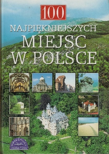 Okladka ksiazki 100 najpiekniejszych miejsc w polsce