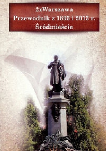 Okladka ksiazki 2 x warszawa przewodnik z 1893 i 2013 r srodmiescie