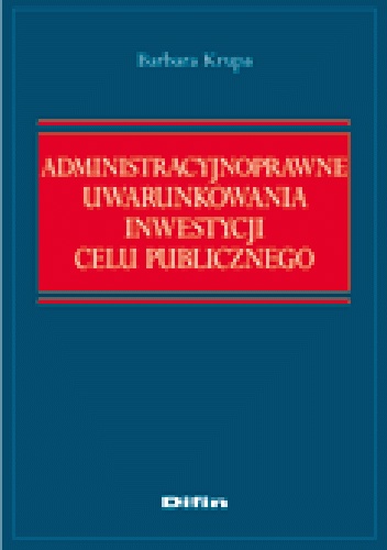 Okladka ksiazki administracyjnoprawne uwarunkowania inwestycji celu publicznego