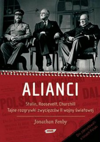 Okladka ksiazki alianci stalin roosevelt churchill tajne rozgrywki zwyciezcow ii wojny swiatowej