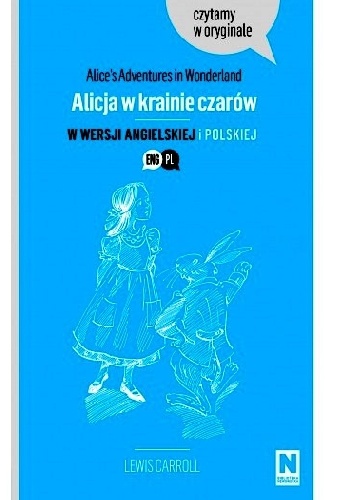 Okladka ksiazki alice s adventures in wonderland alicja w krainie czarow adaptacja w wersji angielsko polskiej