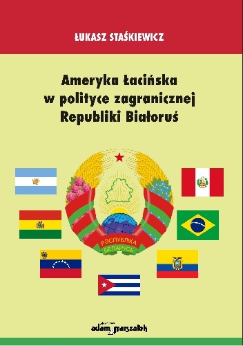 Okladka ksiazki ameryka lacinska w polityce zagranicznej republiki bialorus