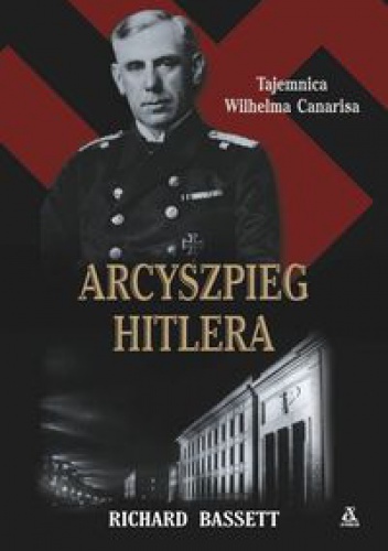 Okladka ksiazki arcyszpieg hitlera tajemnica wilhelma canarisa