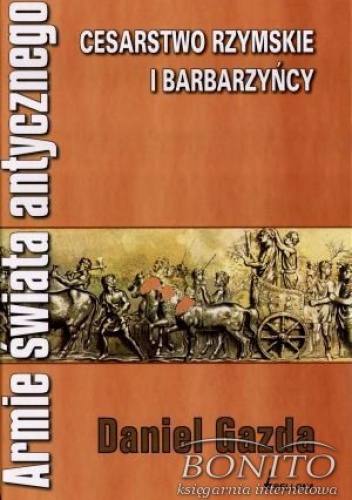 Okladka ksiazki armie swiata antycznego cesarstwo rzymskie i barbarzyncy