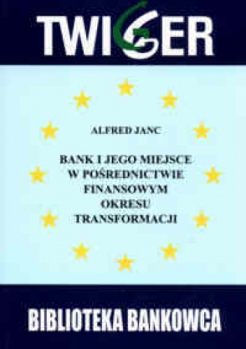 Okladka ksiazki banki i jego miejsce w posrednictwie finansowym okresu transformacji bilans zamkniecia okresu przedakcesyjnego w panstwach europy srodkowej i wschod