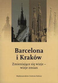 Okladka ksiazki barcelona i krakow zmieniajace sie wizje wizje zmian