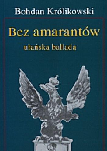 Okladka ksiazki bez amarantow ulanska ballada