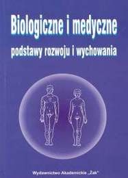 Okladka ksiazki biologiczne i medyczne podstawy rozwoju i wychowania