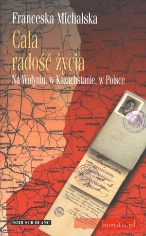 Okladka ksiazki cala radosc zycia na wolyniu w kazachstanie w polsce