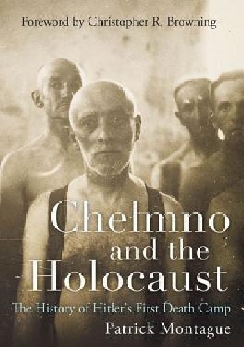 Okladka ksiazki chelmno and the holocaust the history of hitler s first death camp