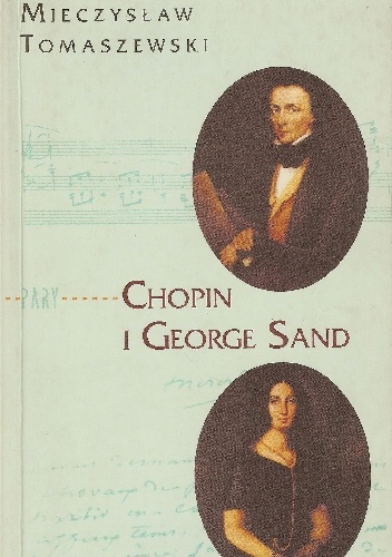 Okladka ksiazki chopin i george sand milosc nie od pierwszego spojrzenia