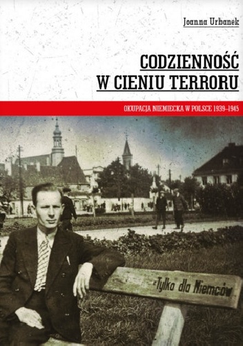 Okladka ksiazki codziennosc w cieniu terroru okupacja niemiecka w polsce 1939 1945