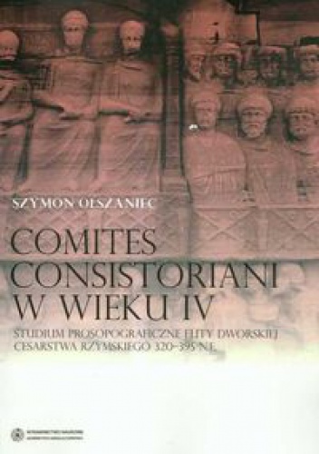 Okladka ksiazki comites consistoriani w wieku iv