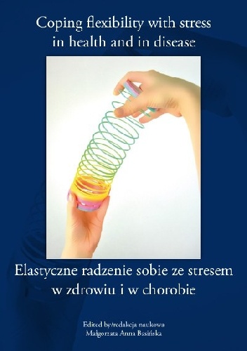 Okladka ksiazki coping flexibility with stress in health and in disease elastyczne radzenie sobie ze stresem w zdrowiu i w chorobie