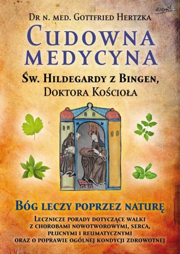 Okladka ksiazki cudowna medycyna swietej hildegardy z bingen doktora kosciola