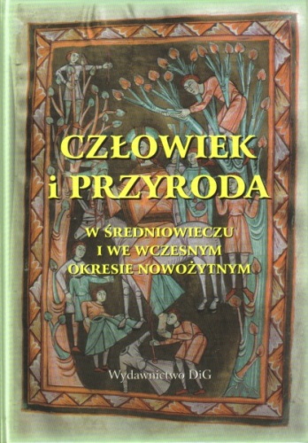 Okladka ksiazki czlowiek i przyroda w sredniowieczu i we wczesnym okresie nowozytnym