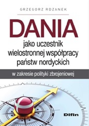 Okladka ksiazki dania jako uczestnik wielostronnej wspolpracy panstw nordyckich w zakresie polityki zbrojeniowej