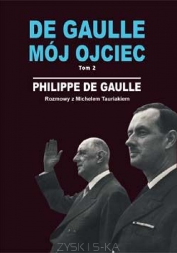 Okladka ksiazki de gaulle moj ojciec tom 2 rozmowy z michelem tauriakiem