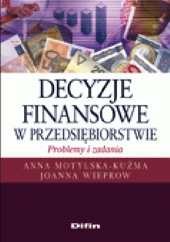 Okladka ksiazki decyzje finansowe w przedsiebiorstwie problemy i zadania