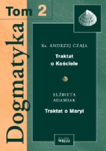 Okladka ksiazki dogmatyka t 2 traktat o kosciele traktat o maryi