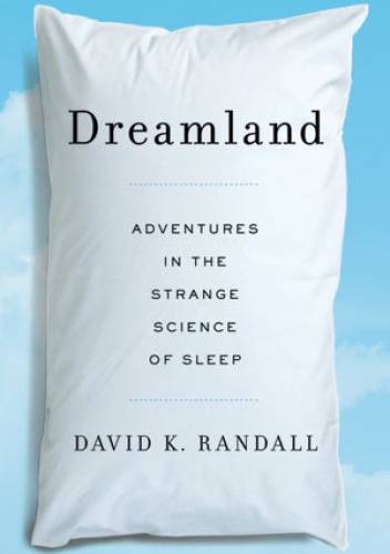 Okladka ksiazki dreamland adventures in the strange science of sleep