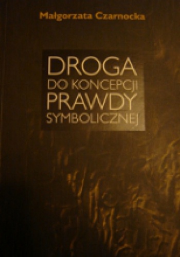 Okladka ksiazki droga do koncepcji prawdy symbolicznej