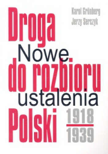 Okladka ksiazki droga do rozbioru polski 1918 1939 nowe ustalenia