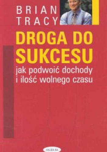 Okladka ksiazki droga do sukcesu jak podwoic dochody i ilosc wolnego czasu