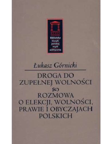 Okladka ksiazki droga do zupelnej wolnosci oraz rozmowa o elekcji wolnosci prawie i obyczajach polskich