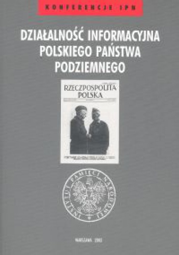 Okladka ksiazki dzialalnosc informacyjna polskiego panstwa podziemnego