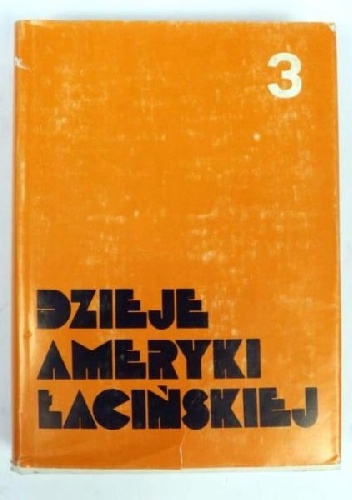 Okladka ksiazki dzieje ameryki lacinskiej od schylku epoki kolonialnej do czasow wspolczesnych tom iii 1930 1975 1980