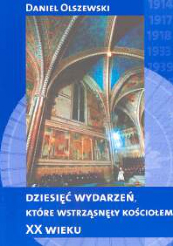 Okladka ksiazki dziesiec wydarzen ktore wstrzasnely kosciolem xx wieku