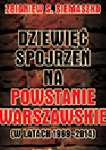 Okladka ksiazki dziewiec spojrzen na powstanie warszawskie w latach 1969 2014