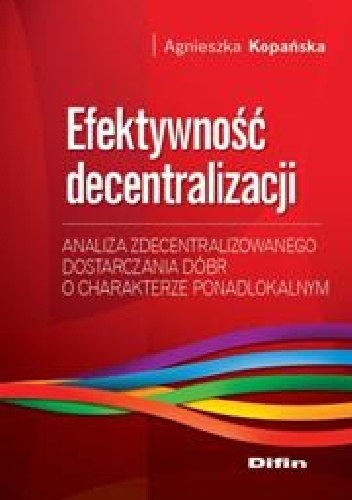 Okladka ksiazki efektywnosc decentralizacji analiza zdecentralizowanego dostarczania dobr o charakterze ponadlokalnym
