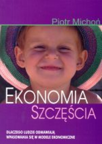 Okladka ksiazki ekonomia szczescia dlaczego ludzie odmawiaja wpasowania sie w modele ekonomiczne