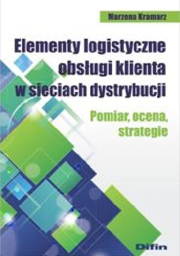 Okladka ksiazki elementy logistyczne obslugi klienta w sieciach dystrybucji pomiar ocena strategie