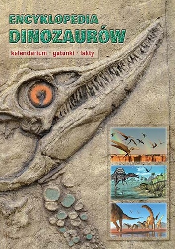 Okladka ksiazki encyklopedia dinozaurow kalendarium gatunki fakty
