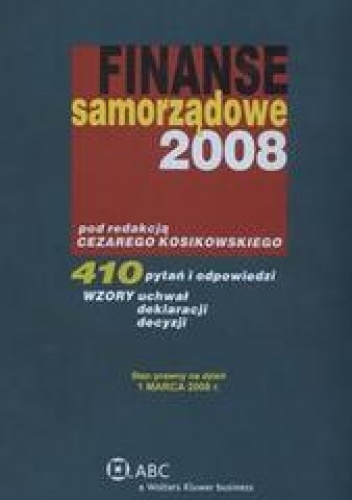 Okladka ksiazki finanse samorzadowe 2008 410 pytan i odpowiedzi wzory uchwal deklaracji decyzji