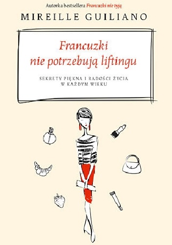 Okladka ksiazki francuzki nie potrzebuja liftingu sekrety piekna i radosci zycia w kazdym wieku