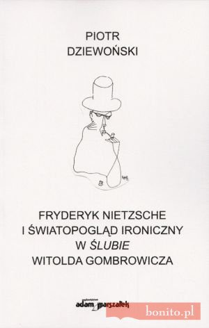 Okladka ksiazki fryderyk nietzsche i swiatopoglad ironiczny w slubie witolda gombrowicza