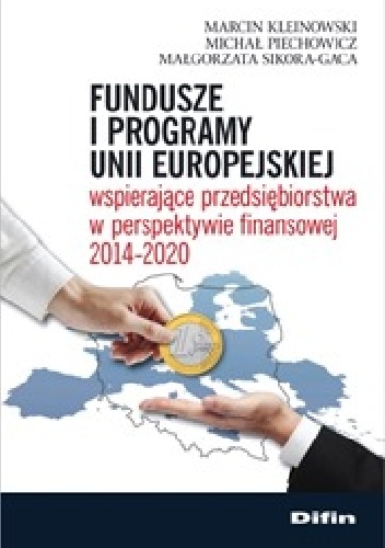 Okladka ksiazki fundusze i programy unii europejskiej wspierajace przedsiebiorstwa w perspektywie finansowej 2014 2020