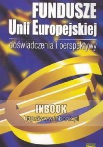 Okladka ksiazki fundusze unii europejskiej doswiadczenia i perspektywy