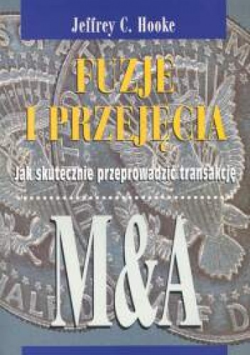 Okladka ksiazki fuzje i przejecia jak skutecznie przeprowadzac transakcje