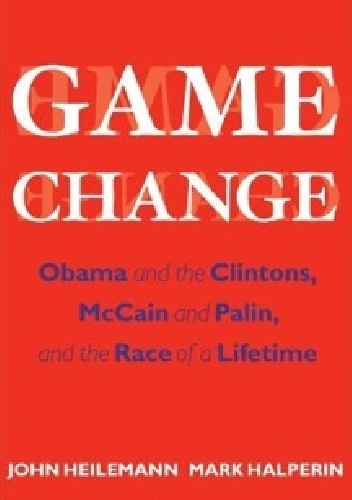 Okladka ksiazki game change obama and the clintons mccain and palin and the race of a lifetime