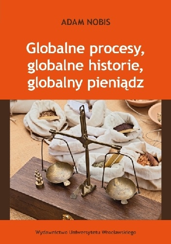 Okladka ksiazki globalne procesy globalne historie globalny pieniadz