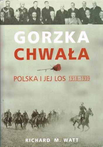 Okladka ksiazki gorzka chwala polska i jej los 1918 1939