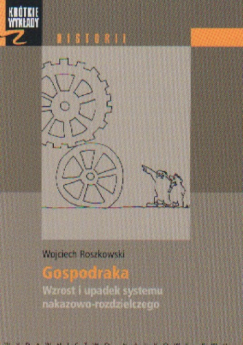 Okladka ksiazki gospodraka wzrost i upadek systemu nakazowo rozdzielczego