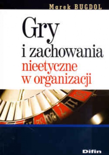 Okladka ksiazki gry i zachowania nieetyczne w organizacji