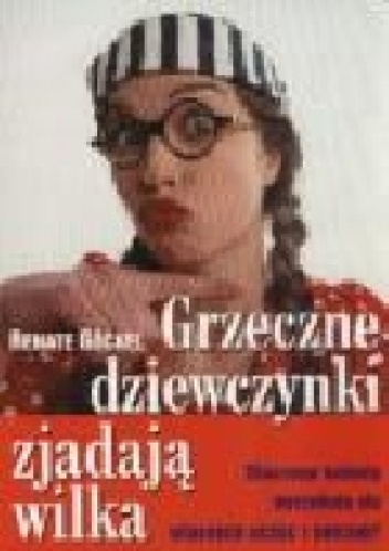 Okladka ksiazki grzeczne dziewczynki zjadaja wilka dlaczego kobiety wyrzekaja sie wlasnych uczuc i potrzeb