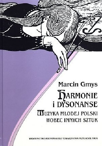 Okladka ksiazki harmonie i dysonanse muzyka mlodej polski wobec innych sztuk